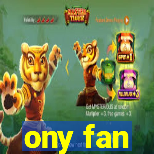 ony fan